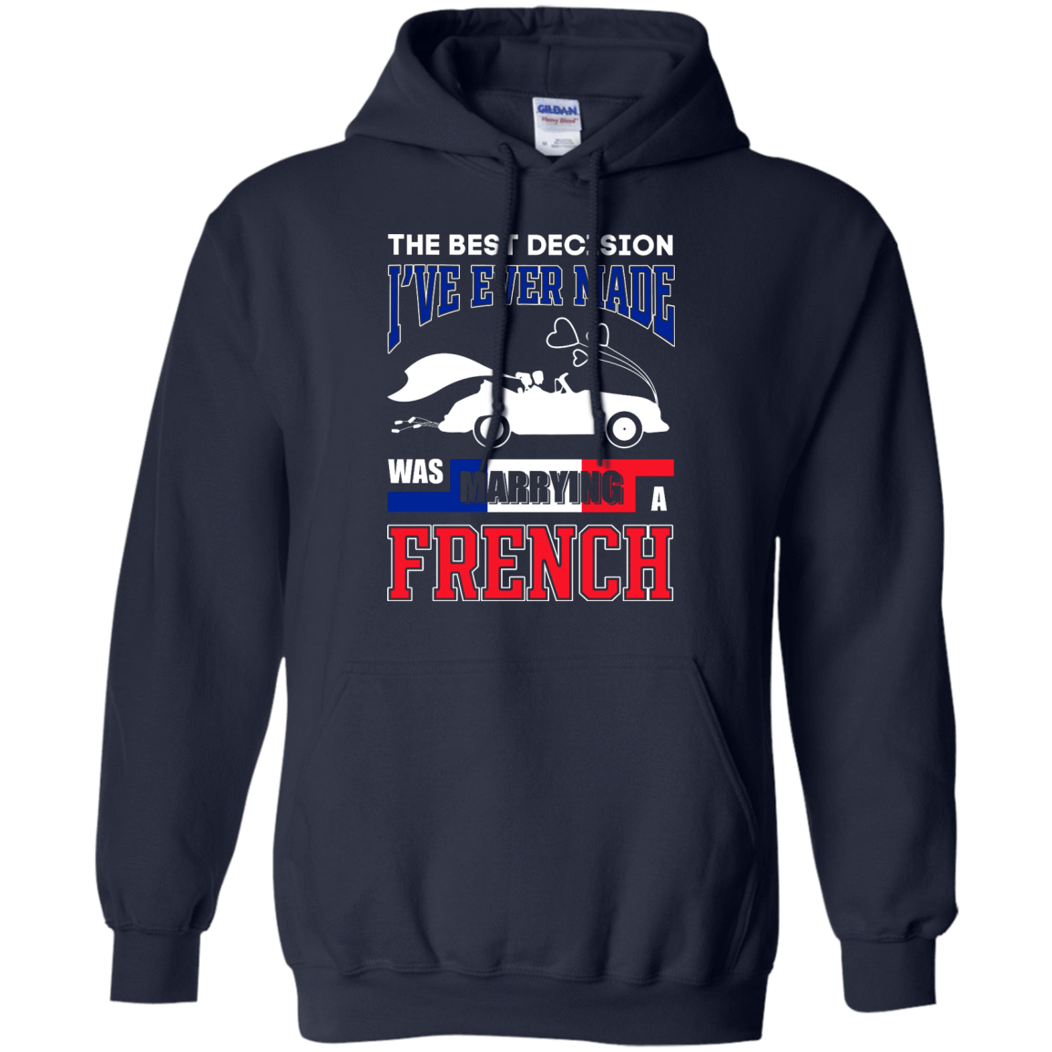 I've Ever Made Was Marrying A French-T-Shirt & Hoodie-Pullover Hoodie-Navy