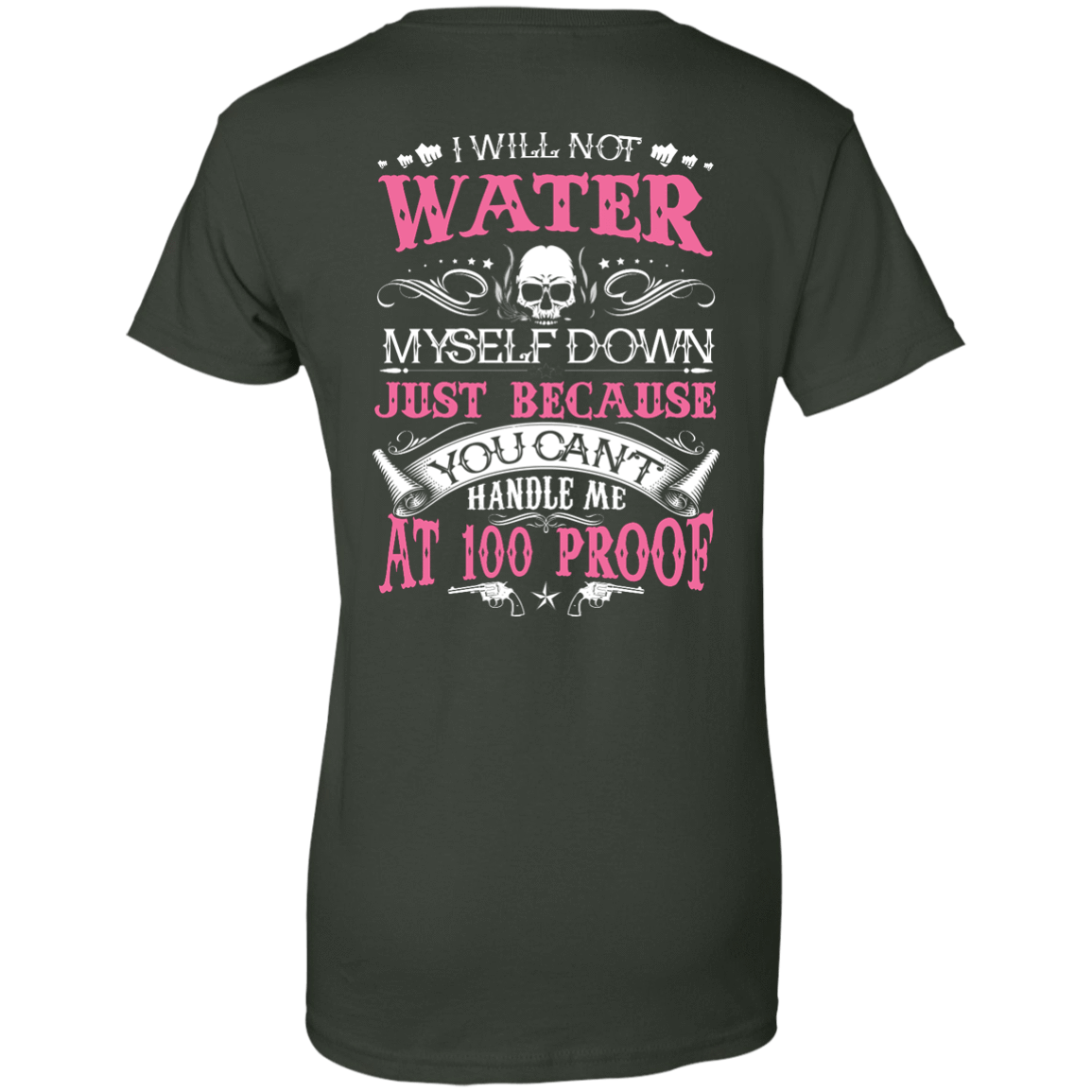 YOU CAN'T HANDLE ME AT 100 PROOF-T-Shirt & Hoodie-Women's T-Shirt-Forest Green