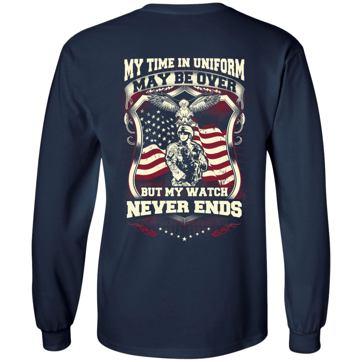 My Time In Uniform May Be Over But My Watch Never Ends-T-Shirt & Hoodie-Long Sleeve T-Shirt-Navy