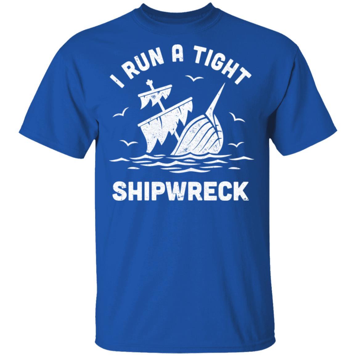 I Run A Tight Shipwreck Pirate Funny Mom Dad-T-Shirt & Hoodie-Classic T-Shirt-Royal