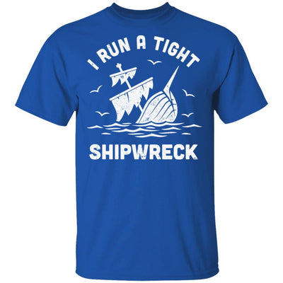 I Run A Tight Shipwreck Pirate Funny Mom Dad-T-Shirt & Hoodie-Classic T-Shirt-Royal