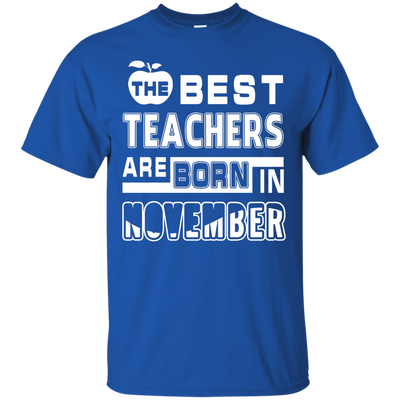The Best Teachers Are Born In November-T-Shirt & Hoodie-Classic T-Shirt-Royal