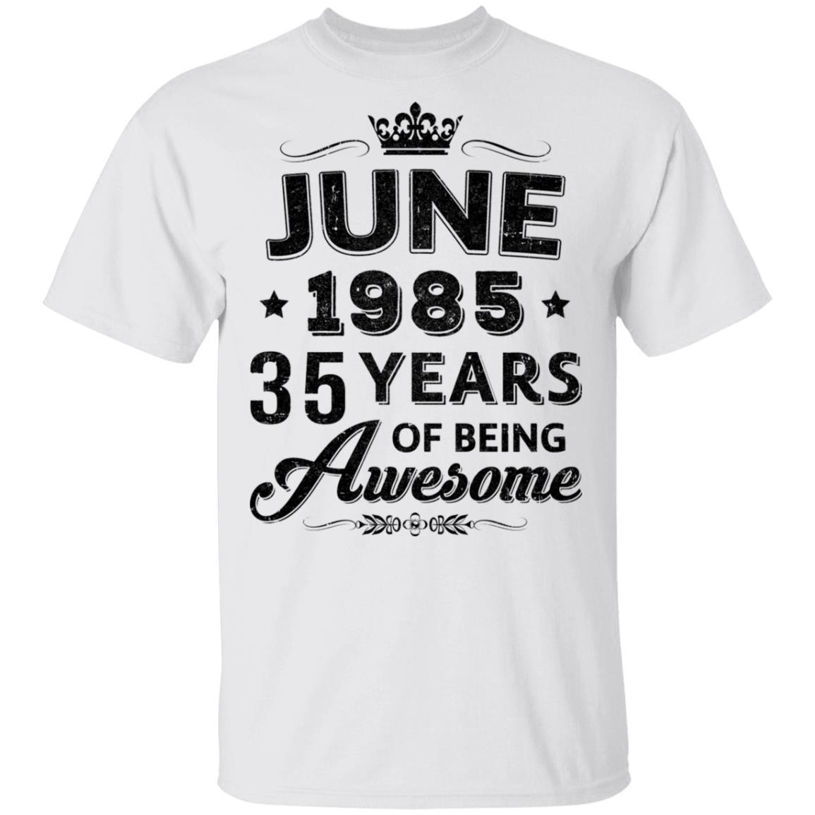 Vintage 1985 June 35Th Birthday Gift Being Awesome-T-Shirt & Tank Top-Classic T-Shirt-White