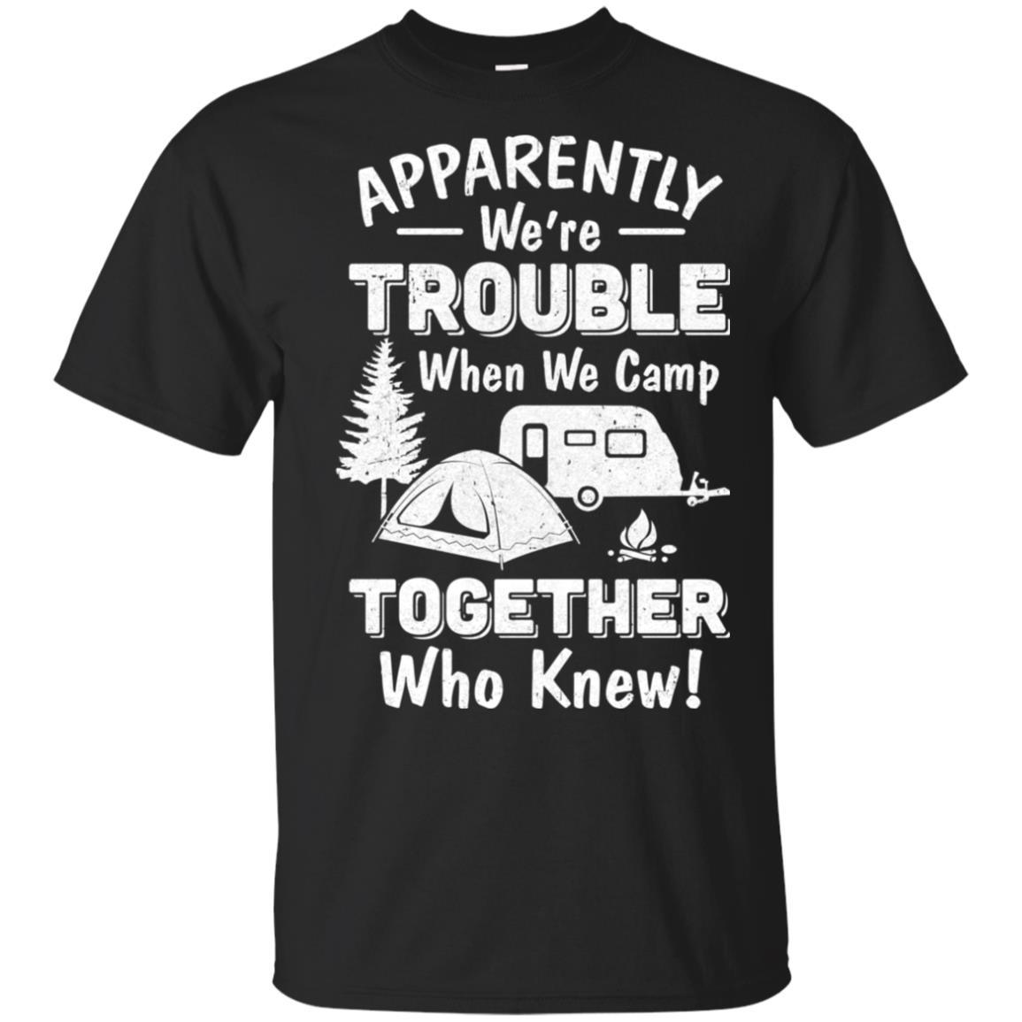 Apparently We're Trouble When We Camp Together