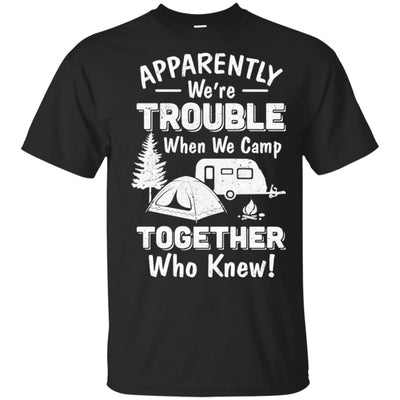 Apparently We're Trouble When We Camp Together-T-Shirt & Hoodie-Classic T-Shirt-Black