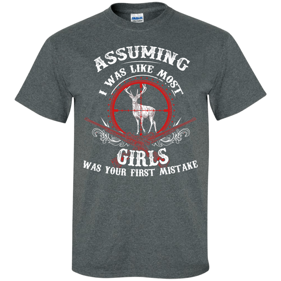 Assuming I was like most girls was your first mistake-T-Shirt & Hoodie-Classic T-Shirt-Dark Heather