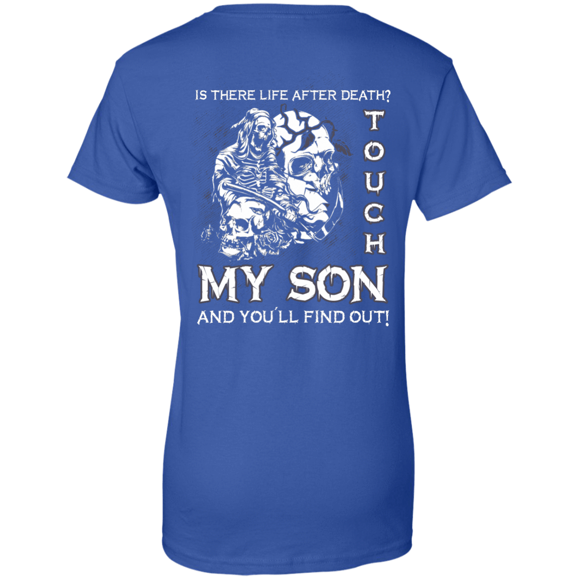 Is There Life After Death Touch My Son And You'll Find Out-T-Shirt & Hoodie-Women's T-Shirt-Royal
