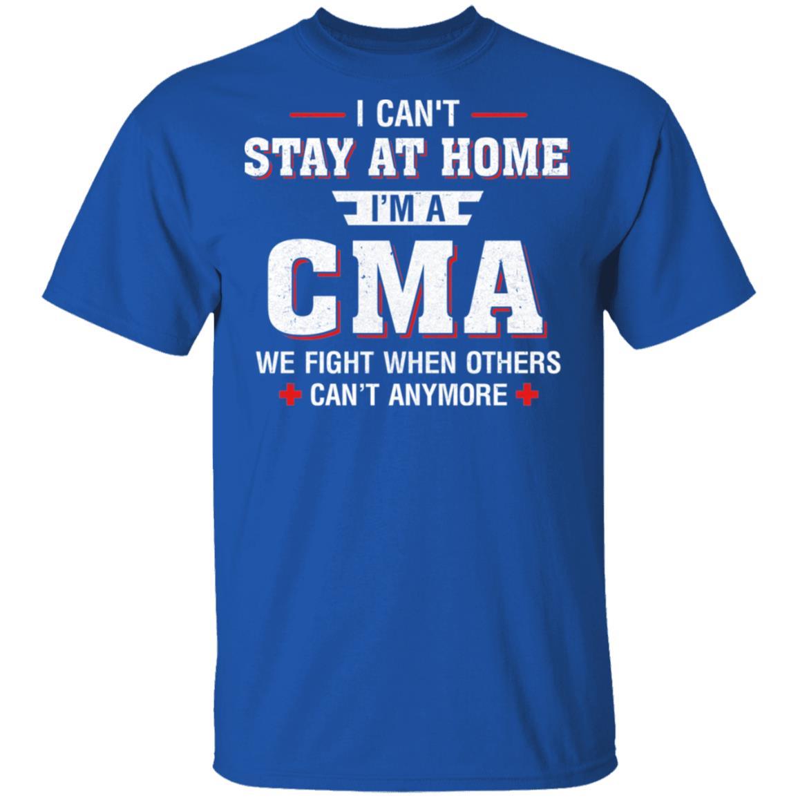 I Can't Stay At Home I'm A CMA We Fight When Others-T-Shirt & Hoodie-Classic T-Shirt-Royal
