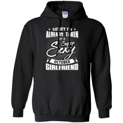 Sorry I'm Already Taken By A Super Sexy October Girlfriend-T-Shirt & Hoodie-Pullover Hoodie-Black