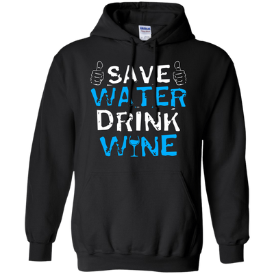 Save Water Drink Wine-T-Shirt & Hoodie-Pullover Hoodie-Black