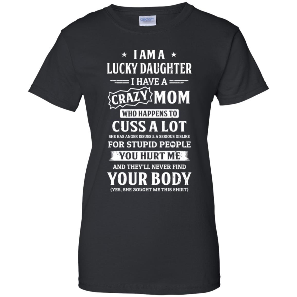 I Am A Lucky Daughter I Have A Crazy Mom Mothers Day