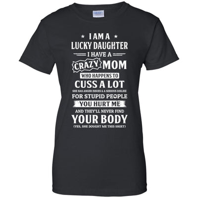 I Am A Lucky Daughter I Have A Crazy Mom Mothers Day-T-Shirt & Hoodie-Women's T-Shirt-Black