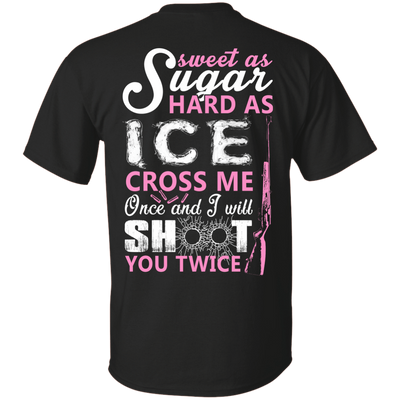 Sweet as Sugar Hard as Ice Cross Me Once-T-Shirt & Hoodie-Classic T-Shirt-Black
