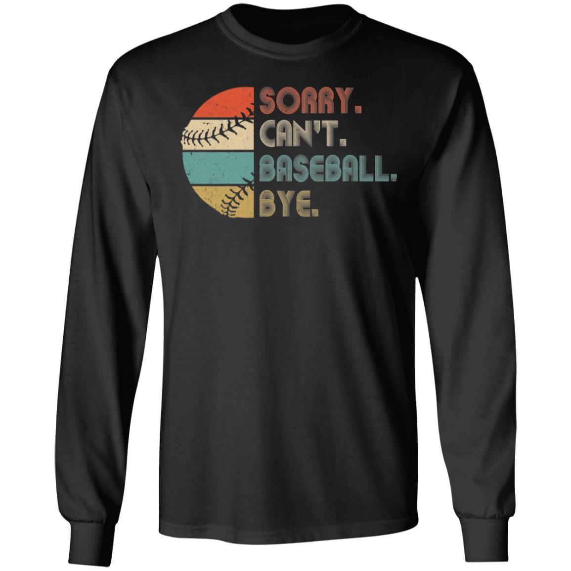 Sorry Can't Baseball Bye Funny Vintage Retro Distressed Gift-T-Shirt & Hoodie-Long Sleeve T-Shirt-Black