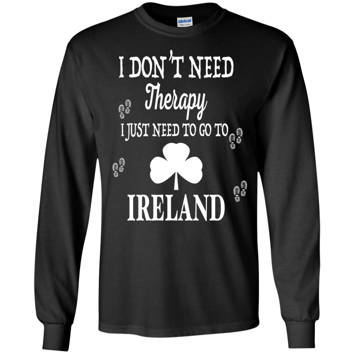 I Just Need To Go To Ireland-T-Shirt & Hoodie-Long Sleeve T-Shirt-Black