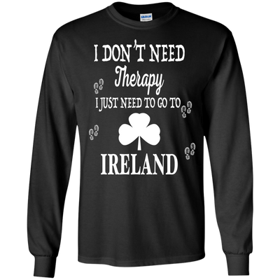 I Just Need To Go To Ireland-T-Shirt & Hoodie-Long Sleeve T-Shirt-Black
