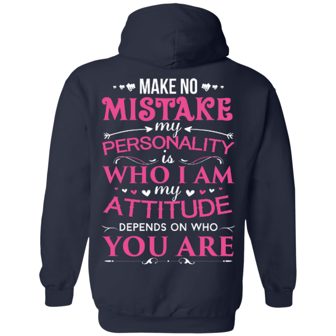 Make No Mistake My Attitude Depens On Who You Are-T-Shirt & Hoodie-Pullover Hoodie-Navy