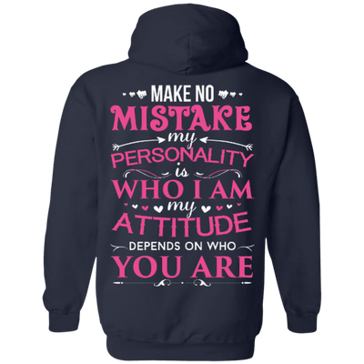 Make No Mistake My Attitude Depens On Who You Are-T-Shirt & Hoodie-Pullover Hoodie-Navy