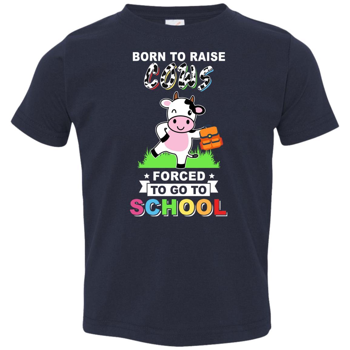 Born To Raise Cow Forced To Go To School Youth-Youth Shirt-Toddler T-Shirt-Navy