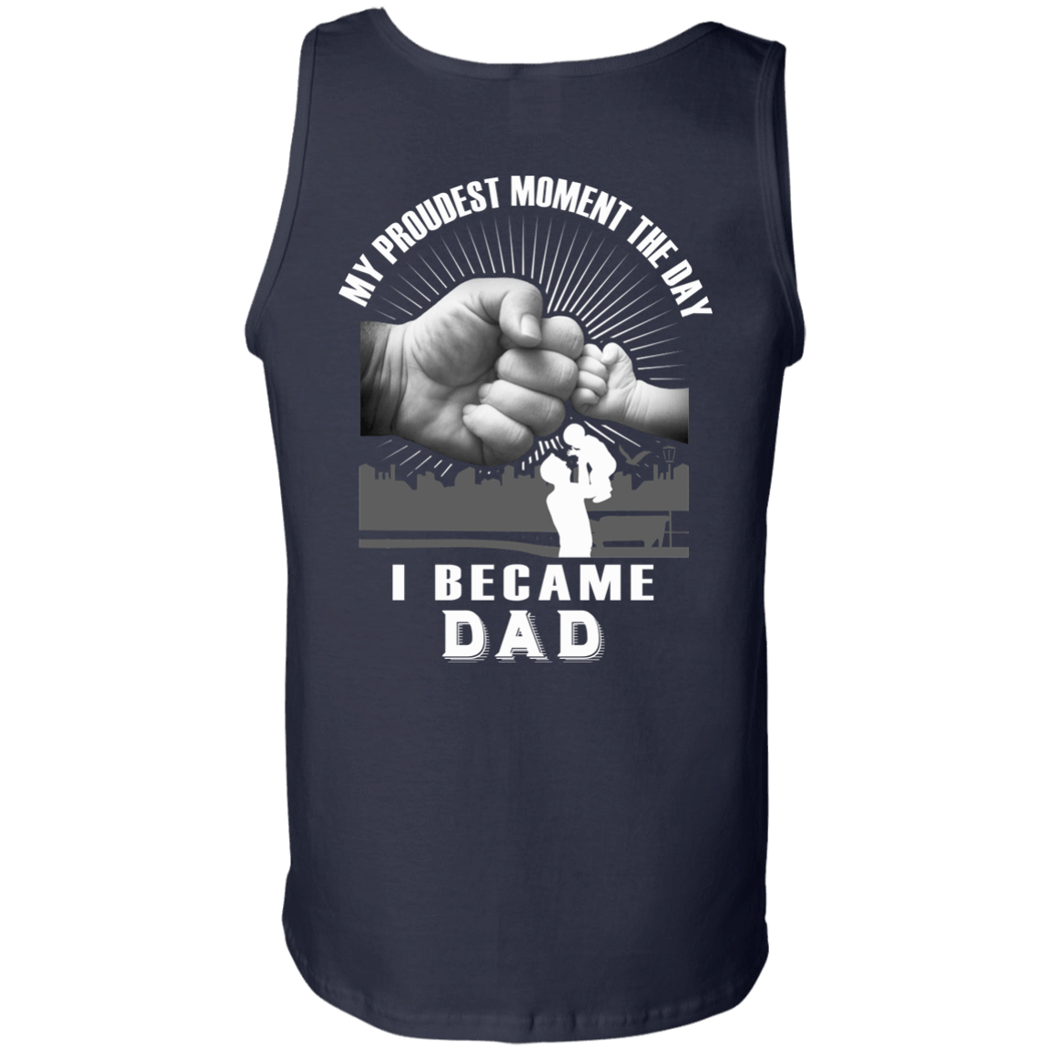 My Proudest Moment The Day I Became Dad-T-Shirt & Hoodie-Unisex Tank-Navy