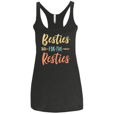 Besties For The Resties Funny Best Friends Birthday Gift-T-Shirt & Tank Top-NL6733 Next Level Ladies' Triblend Racerback Tank-Vintage Black