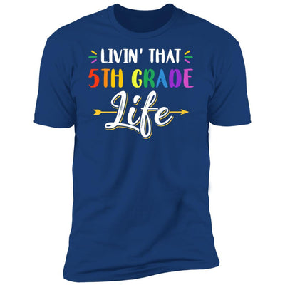Livin' That 5th Grade Life Fourth Grade Teacher-T-Shirt & Hoodie-Premium T-Shirt-Royal