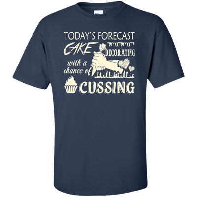 Today's Forecast Cake Decorating With A Chance Of Cussing-T-Shirt & Hoodie-Classic T-Shirt-Navy