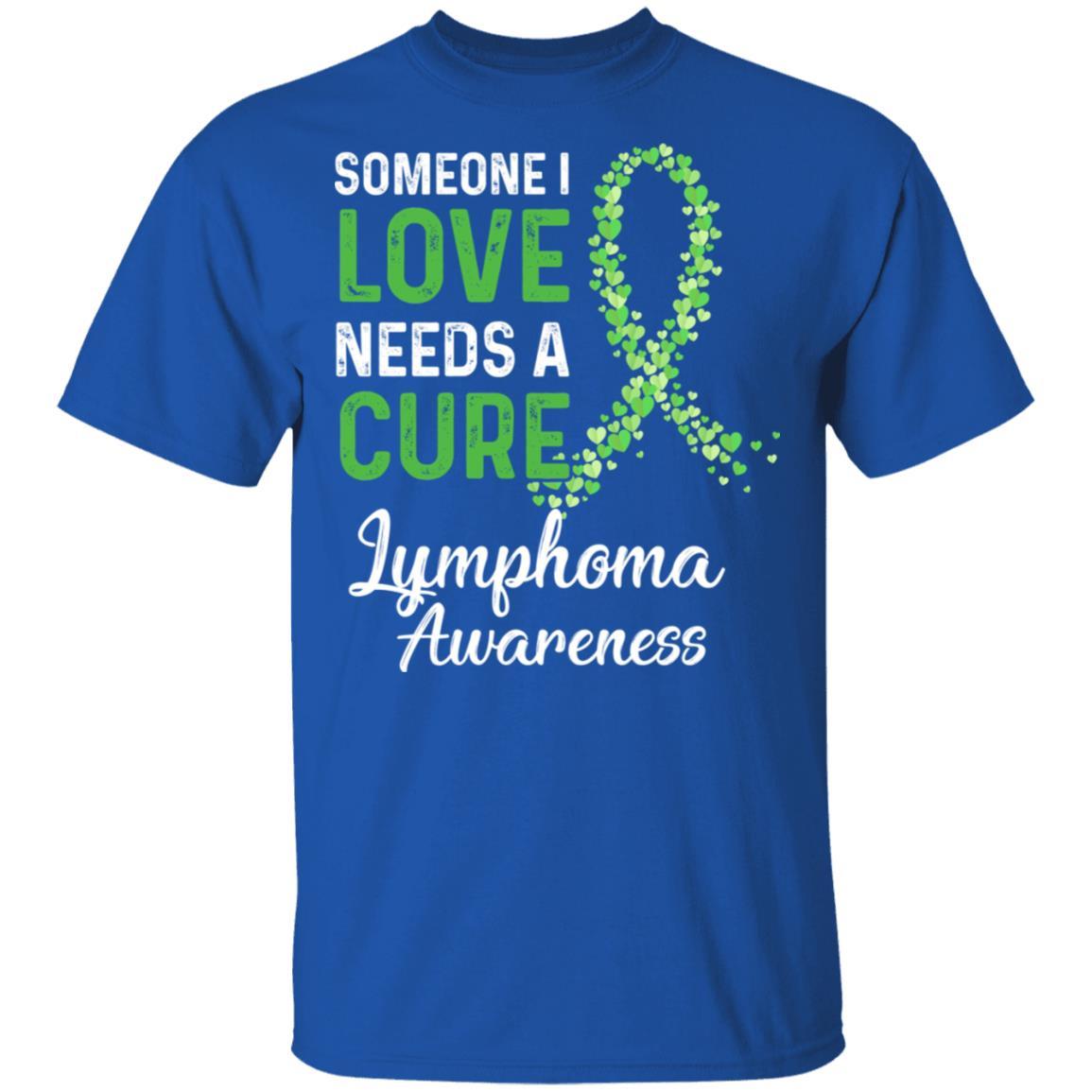 Someone I Love Needs Cure Lymphoma Awareness Warrior-T-Shirt & Hoodie-Classic T-Shirt-Royal