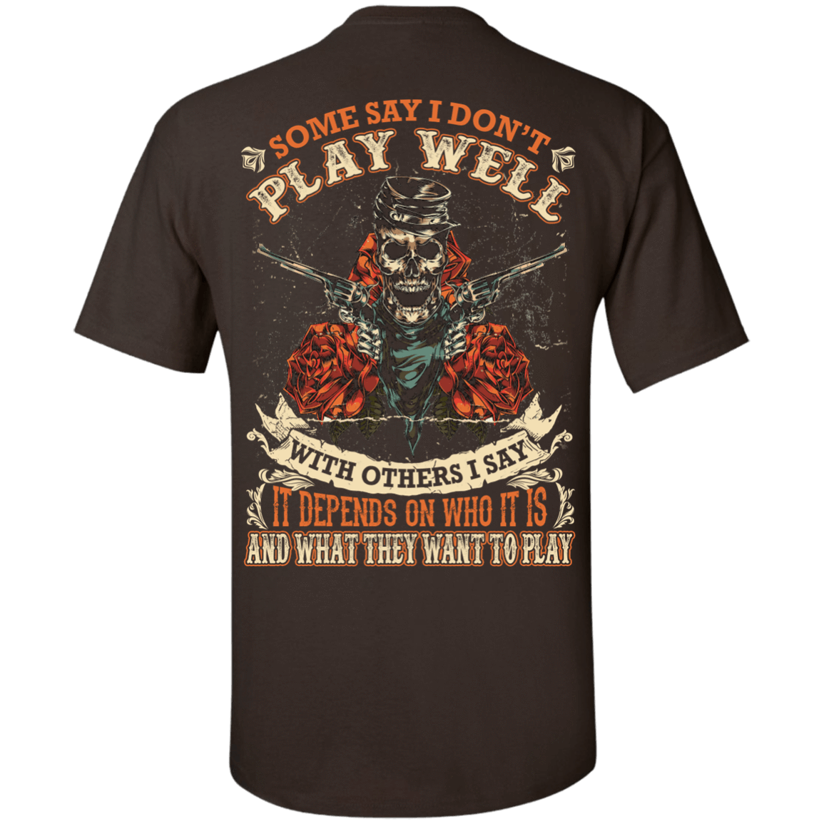 I say it depends on who it is and what they want to play-T-Shirt & Hoodie-Classic T-Shirt-Dark Chocolate