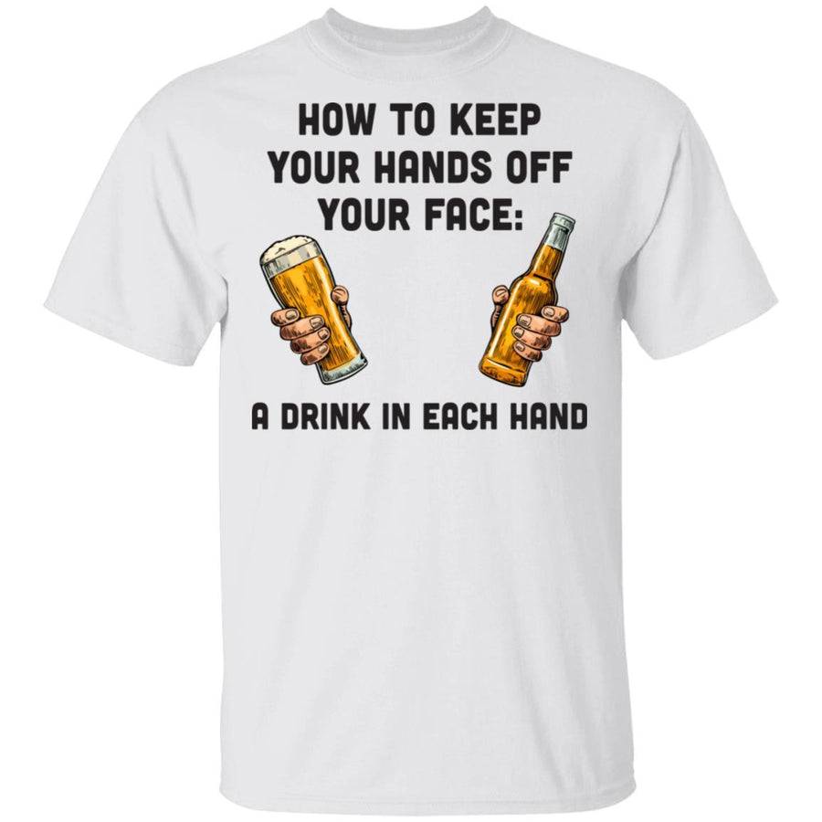 How To Keep Your Hands Off Your Face Funny Beer Quarantine-T-Shirt & Hoodie-Classic T-Shirt-White