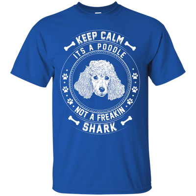 Keep Calm It's A Poodle Not A Freaking Shark-T-Shirt & Hoodie-Classic T-Shirt-Royal