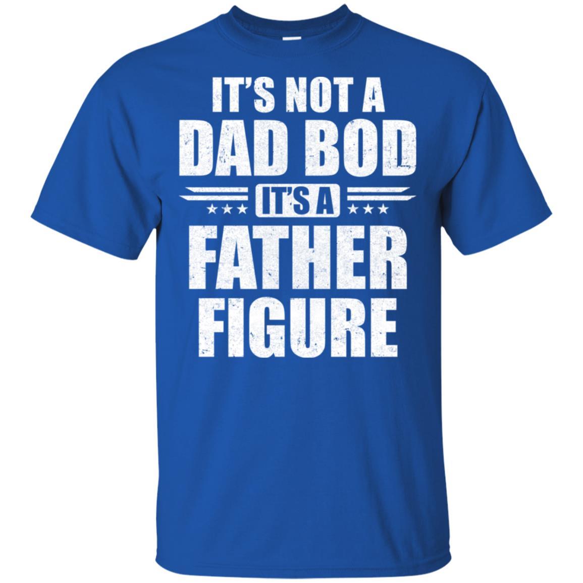 Dad Fathers Day Its Not A Dad Bod It's A Father Figure-T-Shirt & Hoodie-Classic T-Shirt-Royal
