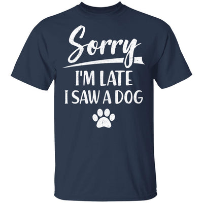 Sorry I'm Late I Saw A Dog Funny Dog Lover-T-Shirt & Hoodie-Classic T-Shirt-Navy
