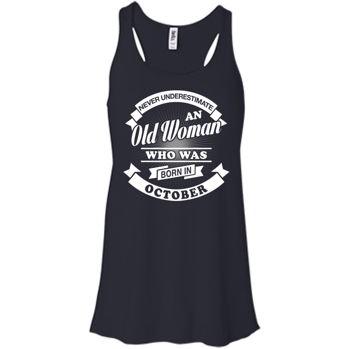 Never Underestimate An Old Woman Who Was Born In October-T-Shirt & Hoodie-Women's Flowy Racerback Tank-Midnight