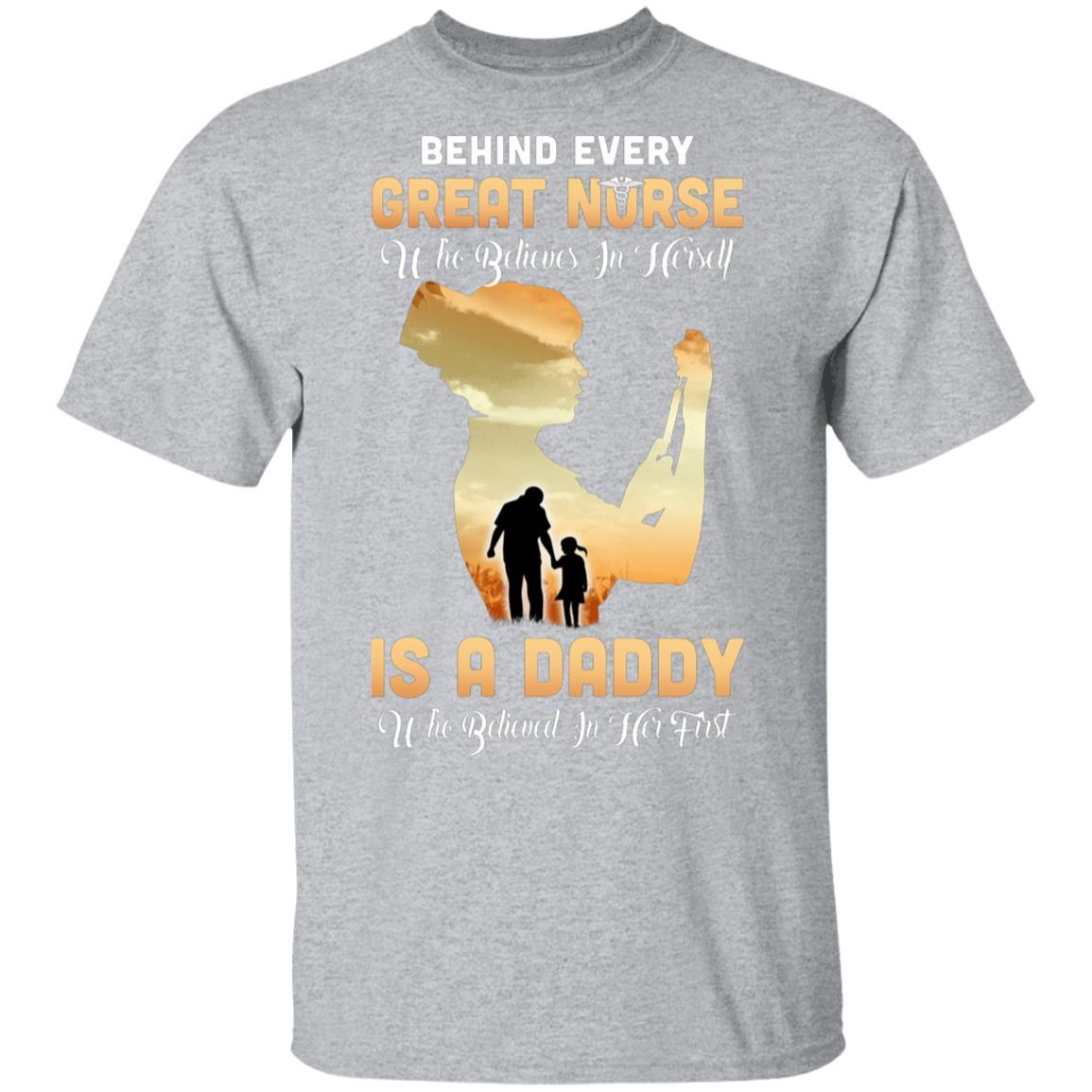 Behind Every Great Nurse Who Believes In Herself Is A Daddy-T-Shirt & Hoodie-Classic T-Shirt-Sport Grey