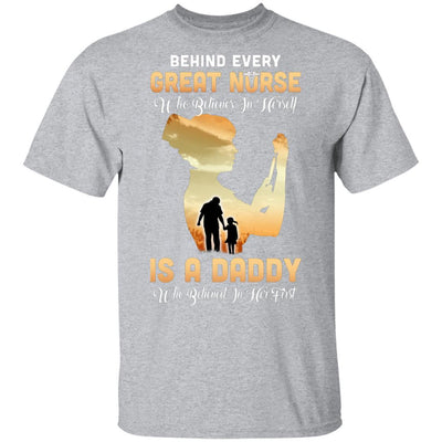 Behind Every Great Nurse Who Believes In Herself Is A Daddy-T-Shirt & Hoodie-Classic T-Shirt-Sport Grey