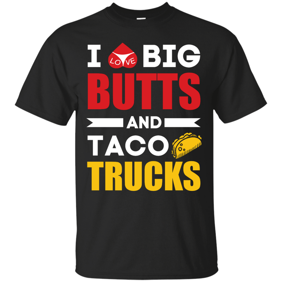 I Love Big Butts And Taco Trucks-T-Shirt & Hoodie-Classic T-Shirt-Black