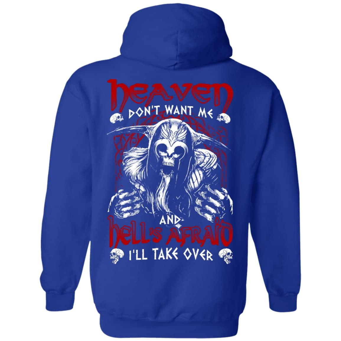 Heaven Don't Want Me And Hell's Afraid I'll Take Over-T-Shirt & Hoodie-Pullover Hoodie-Royal