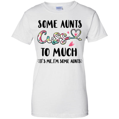 Some Aunts Cuss Too Much It's Me I'm Some Aunts-T-Shirt & Tank Top-Women's T-Shirt-White