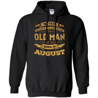 Never Underestimate An Old Man Who Was Born In August-T-Shirt & Hoodie-Pullover Hoodie-Black