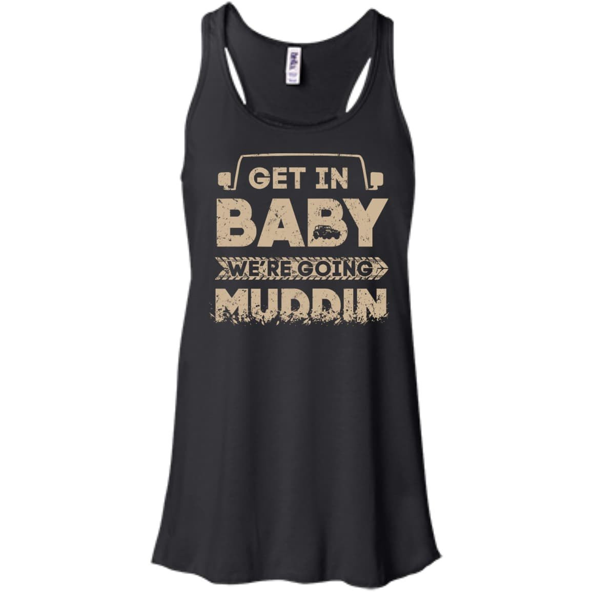 Get In Baby We're Going Muddin-T-Shirt & Hoodie-Women's Flowy Racerback Tank-Black