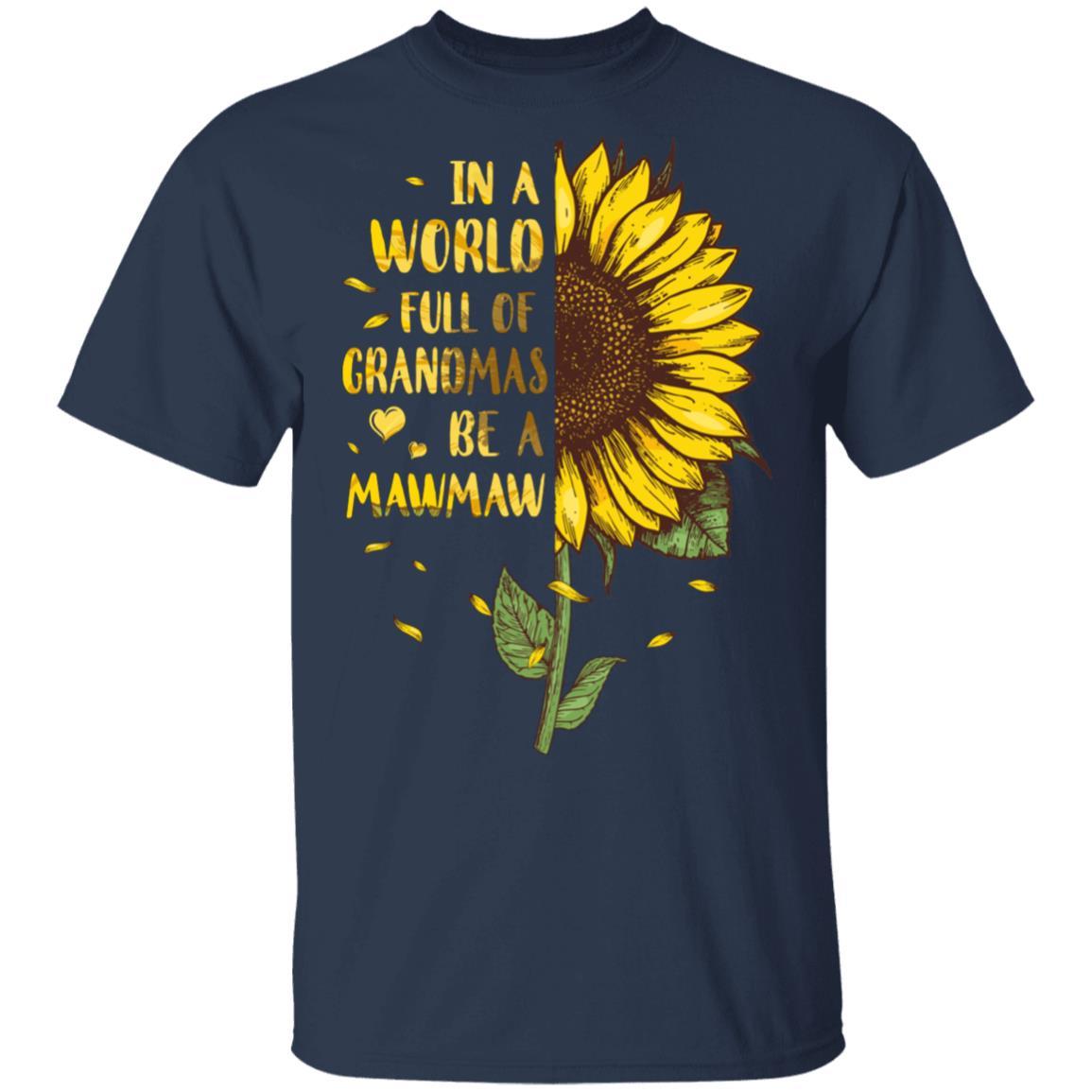 In A World Full Of Grandmas Be A MawMaw Mothers Day Gift-T-Shirt & Hoodie-Classic T-Shirt-Navy