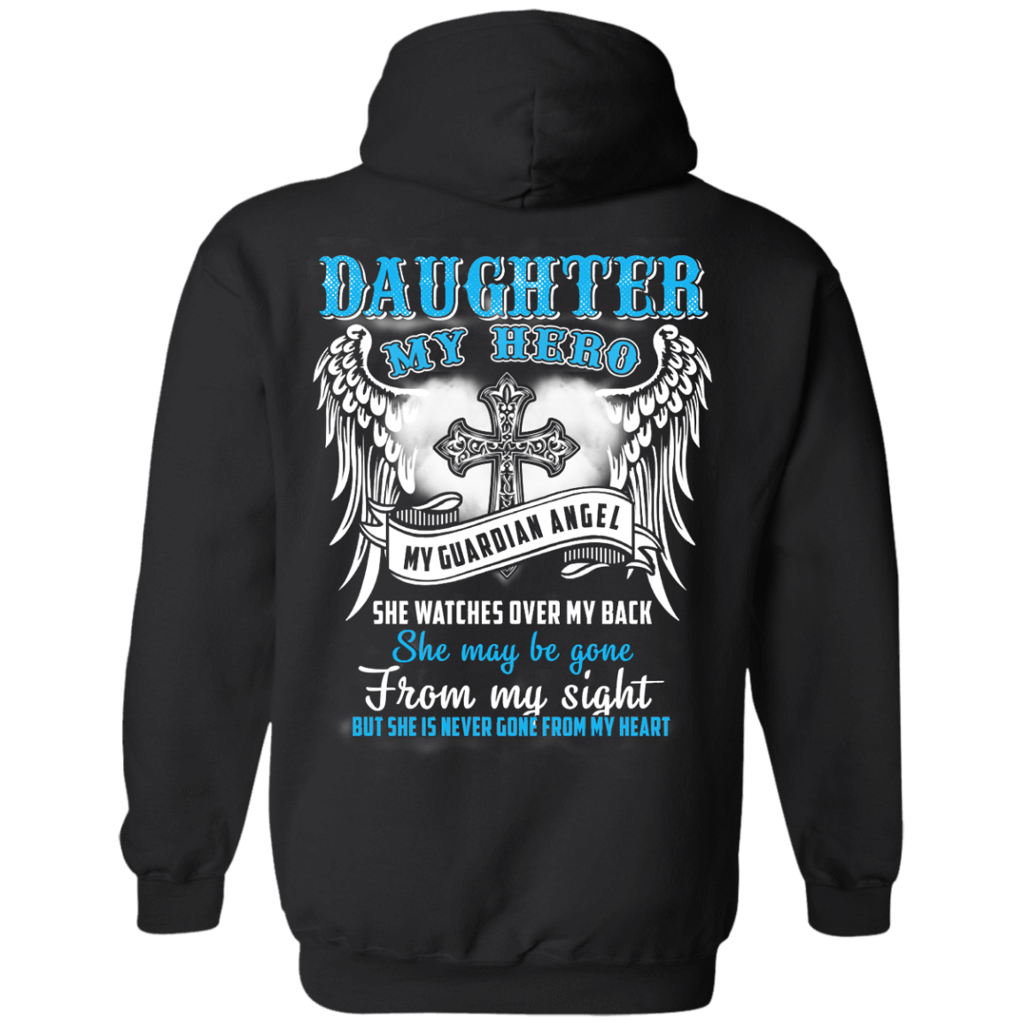 My Daughter My Hero My Guardian Angel She Watches Over My Back-T-Shirt & Hoodie-Pullover Hoodie-Black