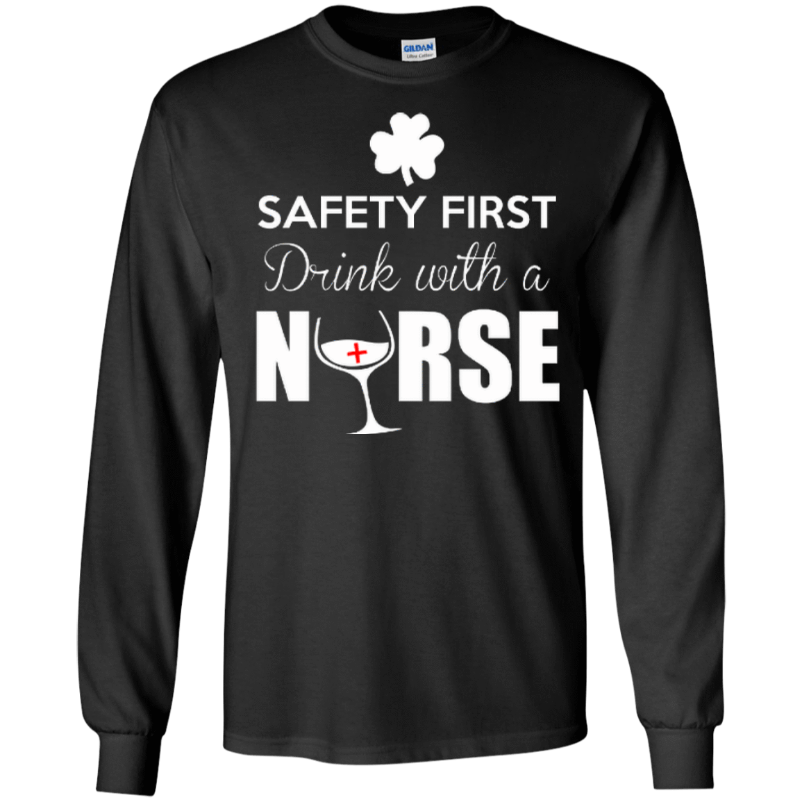 Safety First Drink With A Nurse-T-Shirt & Hoodie-Long Sleeve T-Shirt-Black