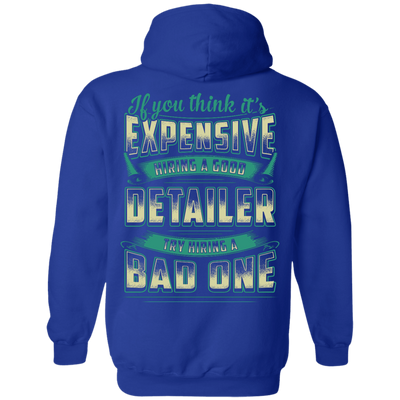 If You Think It's Expensive Hiring A Good Detailer-T-Shirt & Hoodie-Pullover Hoodie-Royal