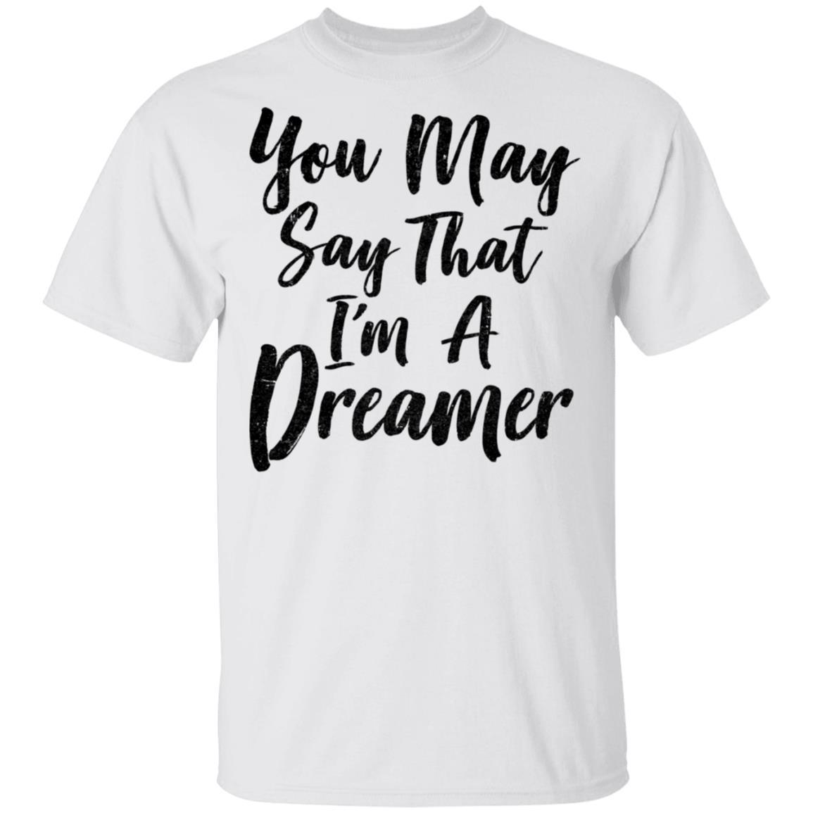 You May Say I'm A Dreamer