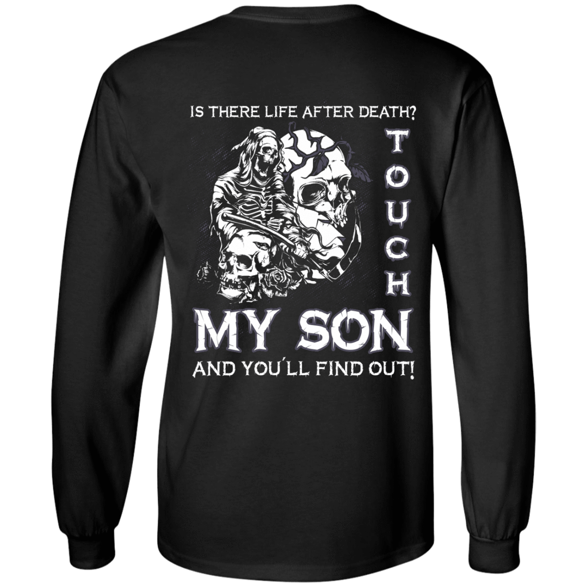 Is There Life After Death Touch My Son And You'll Find Out-T-Shirt & Hoodie-Long Sleeve T-Shirt-Black