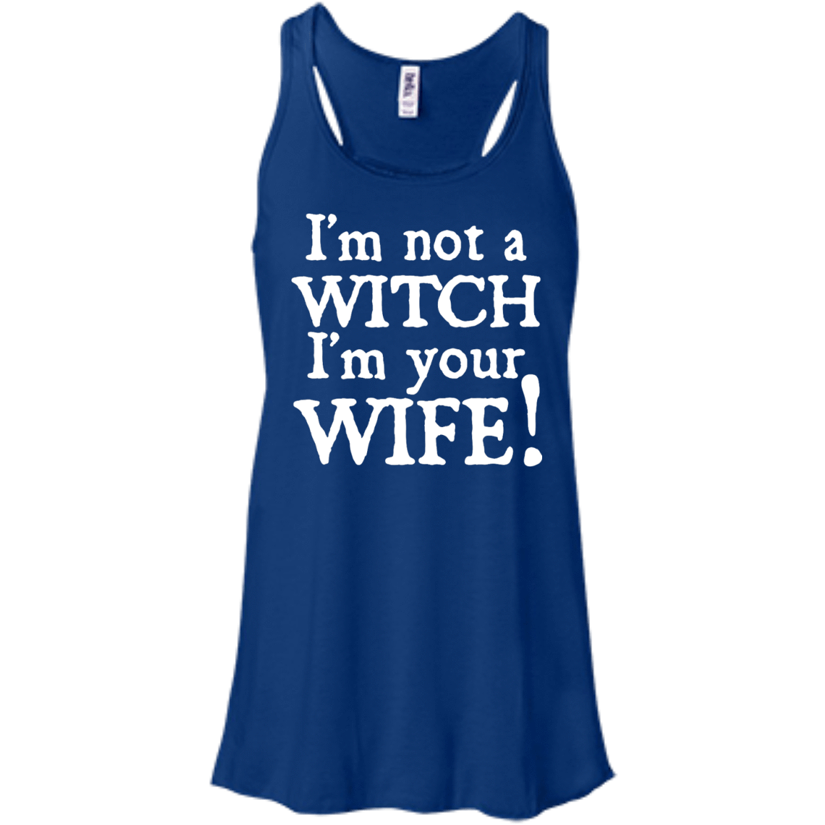 I'm Not A Witch I'm Your Wife-T-Shirt & Hoodie-Women's Flowy Racerback Tank-True Royal