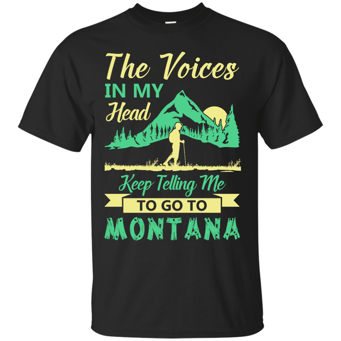 The Voices In My Head Keep Telling Me To Go To Montana-T-Shirt & Hoodie-Classic T-Shirt-Black