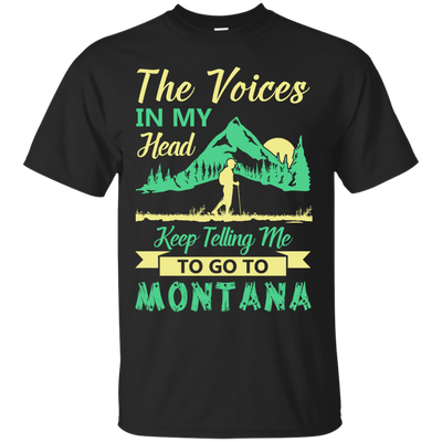 The Voices In My Head Keep Telling Me To Go To Montana-T-Shirt & Hoodie-Classic T-Shirt-Black